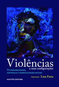 Lina Faria (org.) | Violências e suas configurações: vulnerabilidades, injustiças e desigualdades sociais