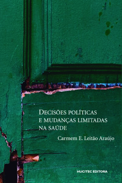 Carmem E. Leitão Araújo | Decisões políticas e mudanças limitadas na saúde