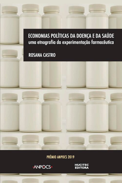 Rosana Castro | Economias políticas da doença e da saúde: uma etnografia da experimentação farmacêutica