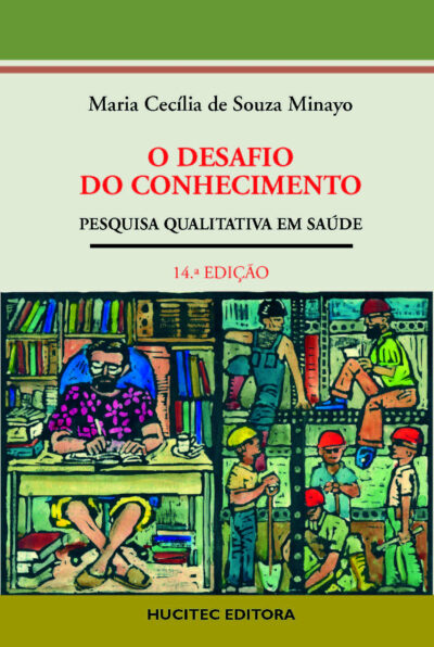 Maria Cecília de Souza Minayo  |  O desafio do conhecimento: pesquisa qualitativa em saúde