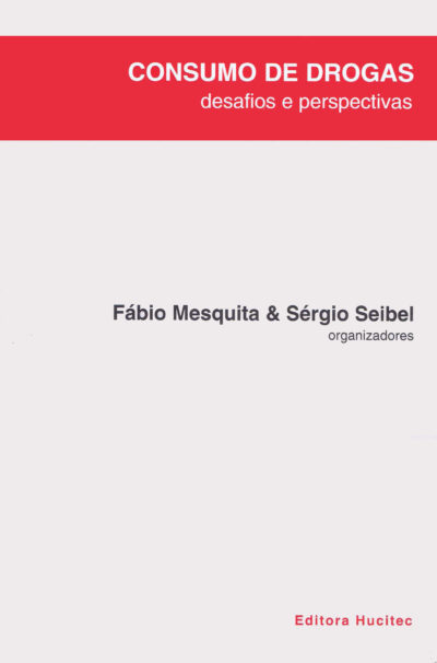 Fábio Mesquita, Sérgio Sibel (org.)  |  Consumo de drogas: desafios e perspectivas
