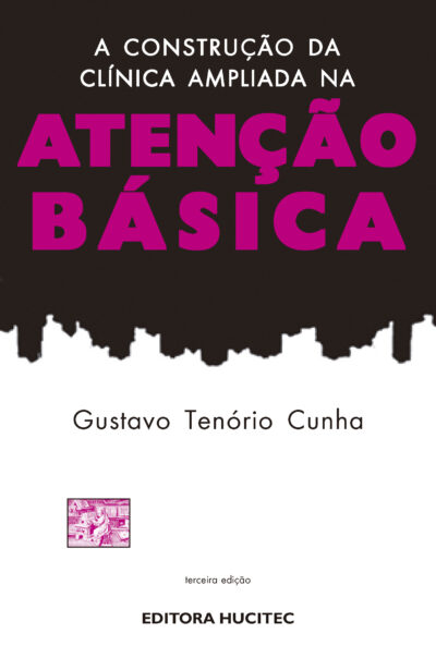 Gustavo Tenório  Cunha  |  A construção da clínica ampliada na atenção básica