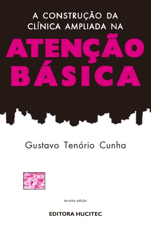 Gustavo Tenório  Cunha  |  A construção da clínica ampliada na atenção básica