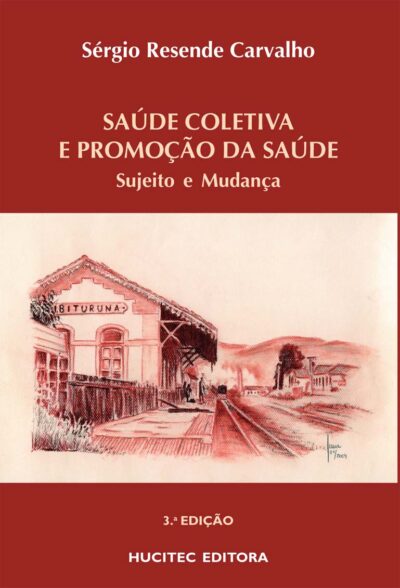 Sérgio Resende Carvalho  |  Saúde coletiva e promoção da saúde: sujeito e mudança