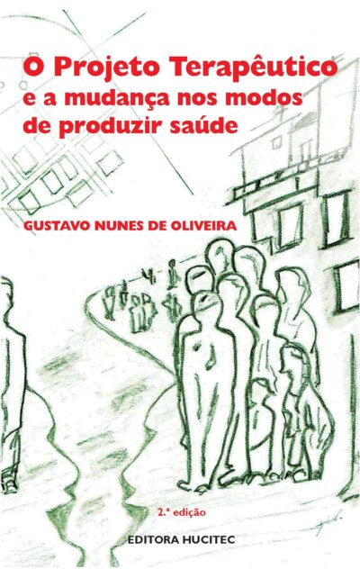 GUSTAVO NUNES  OLIVEIRA  |  O projeto terapêutico e a mudança nos modos de produzir saúde