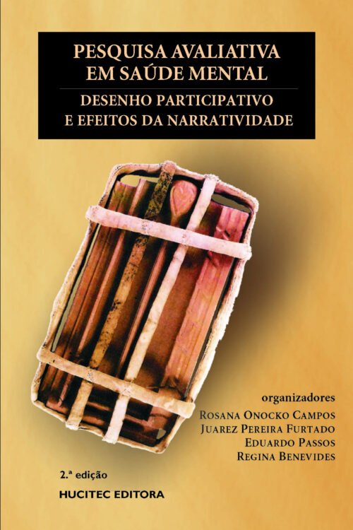 Pesquisa avaliativa em saúde mental: desenho participativo e efeitos da narratividade | Rosana Onocko Campos, Juarez Pereira Furtado & Eduardo Passos (orgs.)