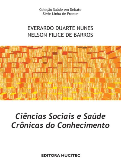 Everardo Duarte Nunes & Nelson Filice de Barros  |  Ciências sociais e saúde: crônicas do conhecimento