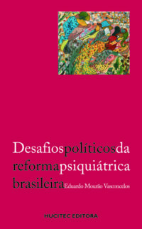 Eduardo Mourão Vasconcelos | Desafios políticos da reforma psiquiátrica brasileira