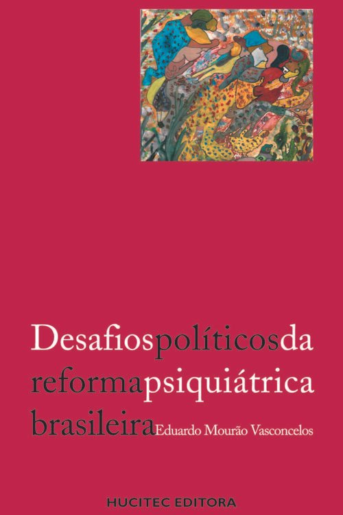 Eduardo Mourão Vasconcelos | Desafios políticos da reforma psiquiátrica brasileira