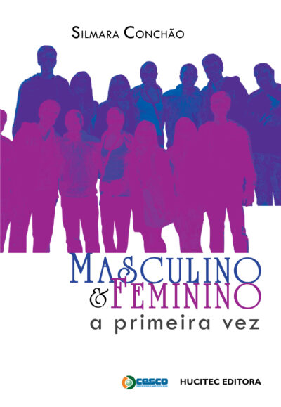 Silmara Conchão  |  Masculino e feminino: a primeira vez: a análise de gênero sobre a sexualidade na adolescência