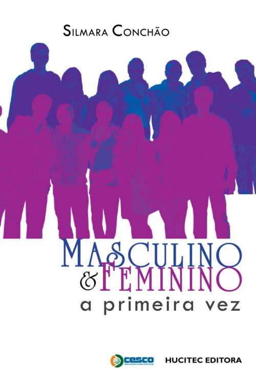 Silmara Conchão  |  Masculino e feminino: a primeira vez: a análise de gênero sobre a sexualidade na adolescência