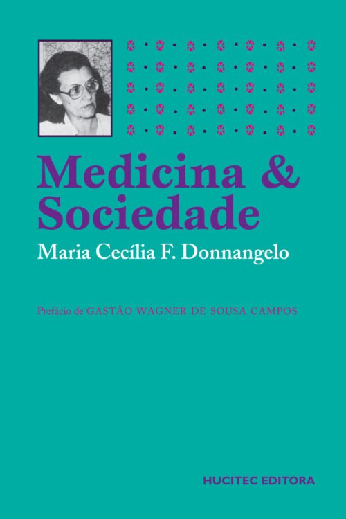 Maria Cecília Ferro Donnangelo  |  Medicina e sociedade: o médico e seu mercado de trabalho
