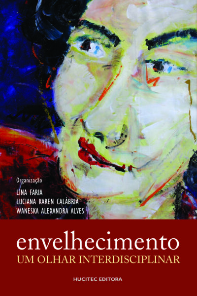 Lina Faria, Luciana Calábria, Waneska Alves (orgs.) | Envelhecimento: Um olhar interdisciplinar