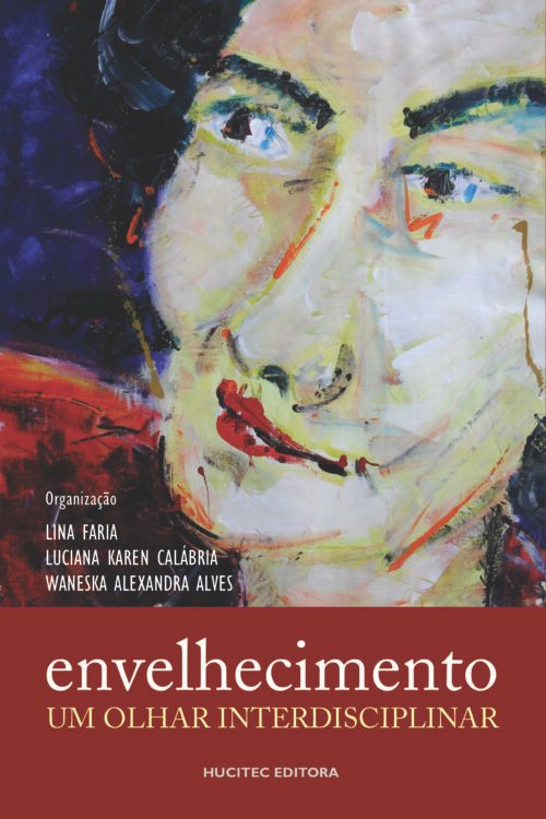 Lina Faria, Luciana Calábria, Waneska Alves (orgs.) | Envelhecimento: Um olhar interdisciplinar