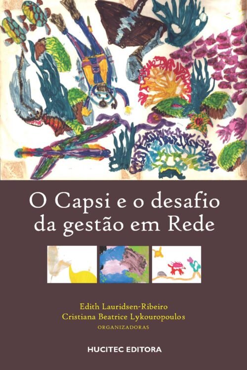 Edith Lauridsen-Ribeiro, Cristiana Beatrice Lykouropoulos (orgs.) | O Capsi e o desafio da gestão em rede