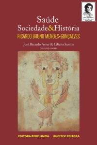 José Ricardo Ayres, Liliana Santos (orgs.)  |  Saúde, sociedade e história: Ricardo Bruno Mendes-Gonçalves