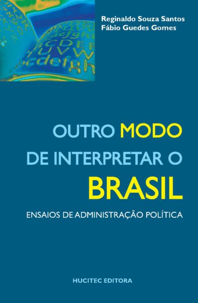 Reginaldo Souza Santos, Fábio Guedes Gomes (orgs.) | Outro modo de interpretar o Brasil