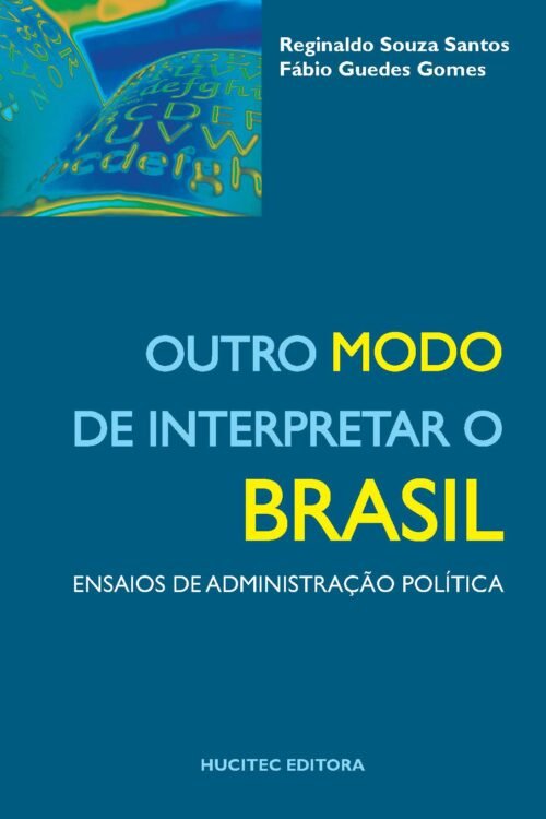 Reginaldo Souza Santos, Fábio Guedes Gomes (orgs.) | Outro modo de interpretar o Brasil