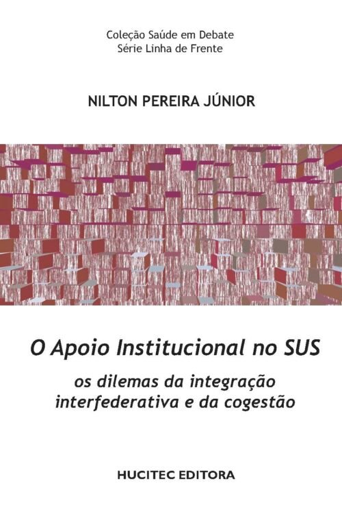 Nilton Pereira Júnior  |  O apoio institucional no SUS: Os dilemas da integração interfederativa e da cogestão
