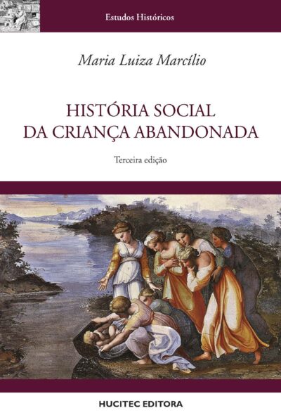 Maria Luiza Marcílio  |  História social da criança abandonada