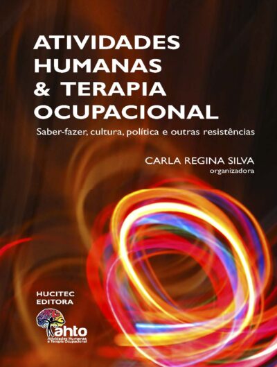 Carla Regina Silva (org.) | Atividades humanas e terapia ocupacional: saber-fazer, cultura, política e outras resistências - Imagem 3