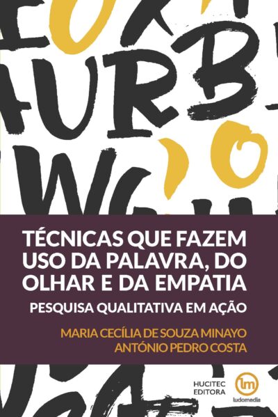 Maria Cecília de Souza Minayo, António Pedro Costa | Técnicas que Fazem Uso da Palavra, do Olhar e da Empatia: Pesquisa Qualitativa em Ação
