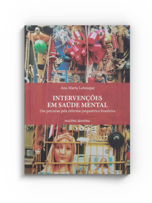 Ana Marta Lobosque | Intervenções em saúde mental: um percurso pela reforma psiquiátrica brasileira
