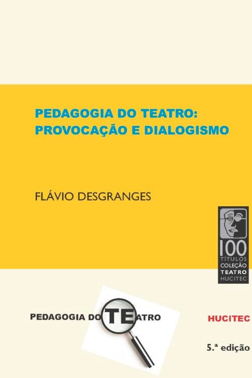 Flávio Desgranges | Pedagogia do Teatro: provocação e dialogismo