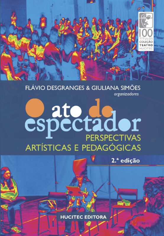 Flávio Desgranges, Giuliana Simões | O Ato do espectador: perspectivas artísticas e pedagógicas