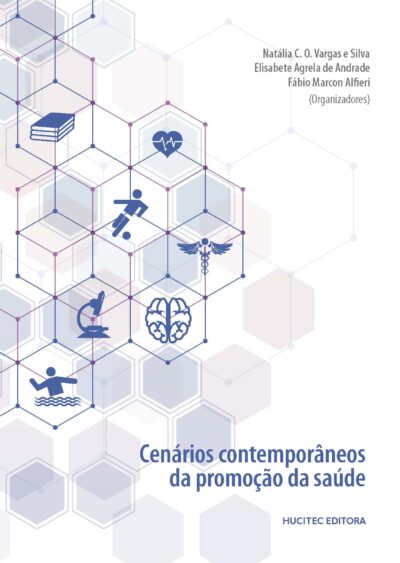Fábio Marcon Alfieri, Natália C. O. Vargas e Silva, Elisabete Agrela de Andrade  |  Cenários contemporâneos da promoção da saúde