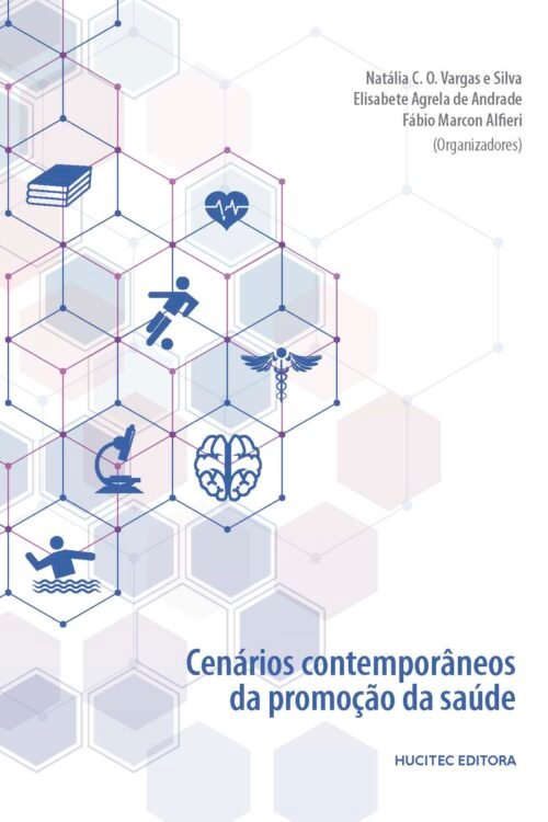 Fábio Marcon Alfieri, Natália C. O. Vargas e Silva, Elisabete Agrela de Andrade  |  Cenários contemporâneos da promoção da saúde