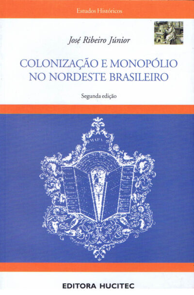 José Ribeiro Júnior | Colonização e monopólio no nordeste brasileiro