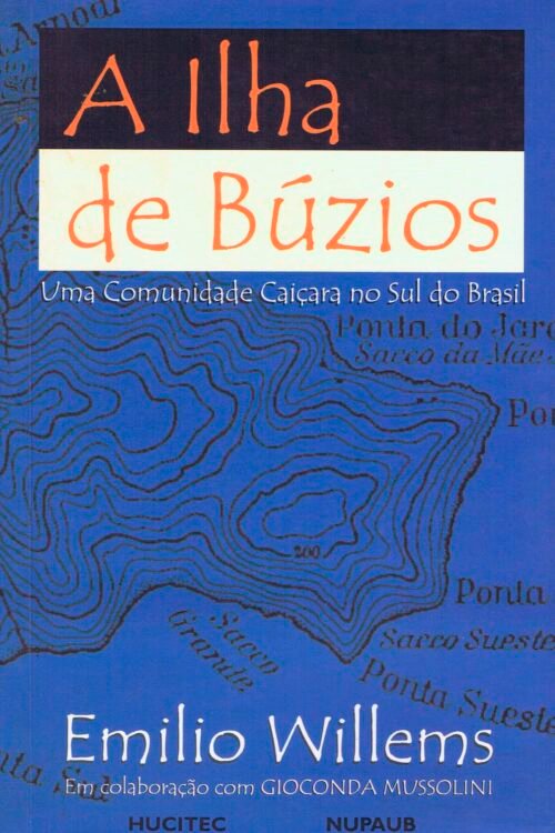 Emilio Willems | A ilha de Búzios: uma comunidade caiçara no sul do Brasil