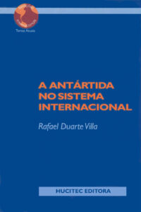 Villa, Rafael Duarte (Autor)  |  A Antártida no sistema internacional