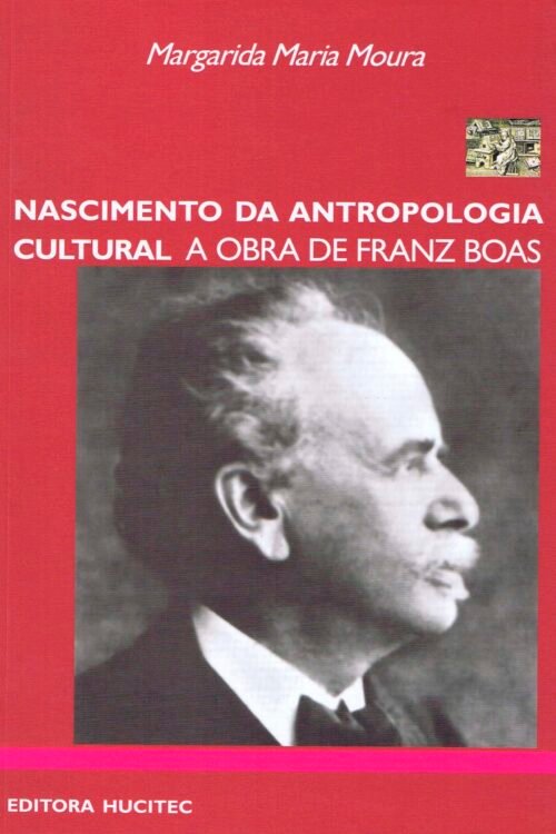 Margarida Maria Moura | Nascimento da antropologia cultural: A obra de Franz Boas