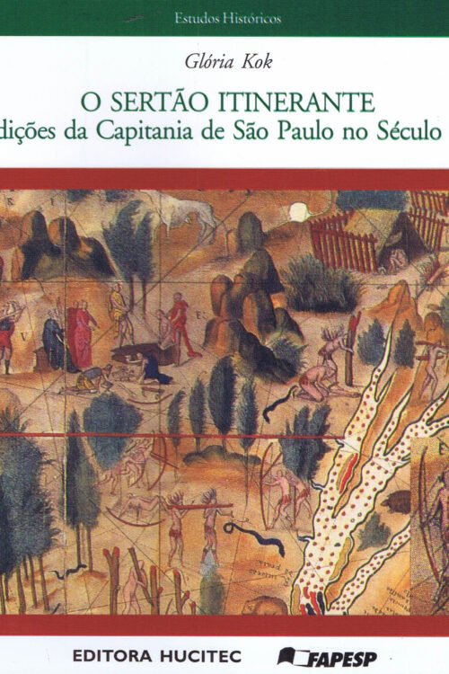 Gloria Porto Kok  |  Sertão Itinerante: Expedições da Capitania de São Paulo no Século XVIII