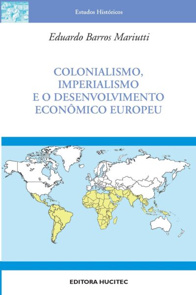 Eduardo Barros Mariutti | Colonialismo, Imperialismo e o Desenvolvimento Econômico Europeu