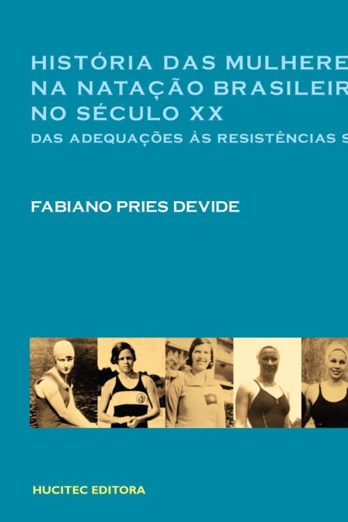 Fabiano Pries Devide  |  História das mulheres na natação brasileira no século XX: Das adequações às resistências sociais