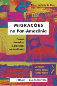 SIDNEY ANTONIO DA SILVA (Org.)  |  MIGRACOES NA PAN-AMAZONICA
