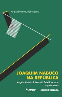 Angela Alonso | Joaquim Nabuco na república