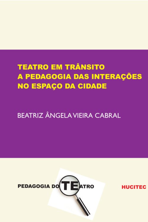 Beatriz Ângela Vieira Cabral  |  Teatro em trânsito: a pedagogia das interações no espaço da cidade