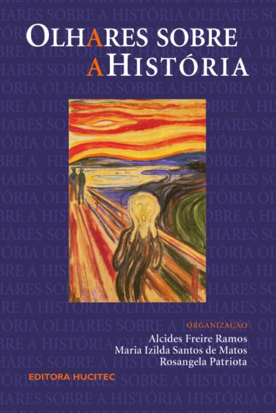 Alcides Freire Ramos, Maria Izilda Santos de Matos & Rosangela Patriota (org.) | Olhares sobre a história: culturas sensibilidades sociabilidades