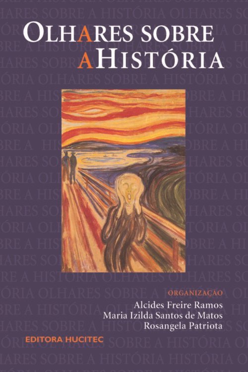 Alcides Freire Ramos, Maria Izilda Santos de Matos & Rosangela Patriota (org.) | Olhares sobre a história: culturas sensibilidades sociabilidades