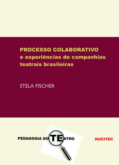 Stela Fischer |  O processo colaborativo e experiências de companhias teatrais brasileiras