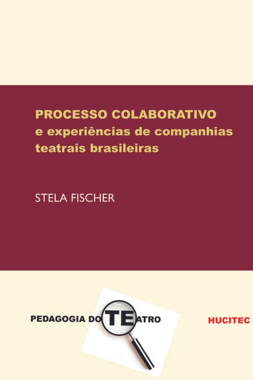 Stela Fischer |  O processo colaborativo e experiências de companhias teatrais brasileiras