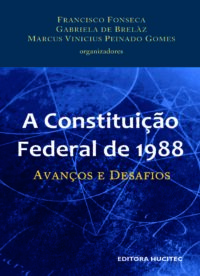 Francisco Fonseca, Gabriela de Brelàz, Marcus Vinicius Peinado Gomes | A constituição federal de 1988: Avanços e desafios