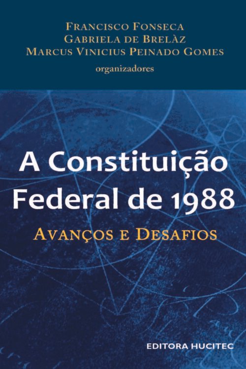 Francisco Fonseca, Gabriela de Brelàz, Marcus Vinicius Peinado Gomes | A constituição federal de 1988: Avanços e desafios