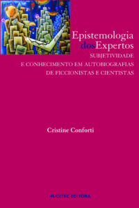 Epistemologia dos expertos: Subjetividade e conhecimento em autobiografias de ficcionistas e cientistas