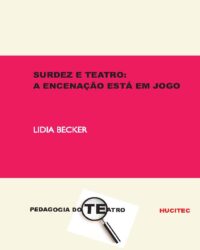 Lidia Becker | Surdez e teatro: a encenação está em jogo uma experiência trans-disciplinar no cenário da surdez