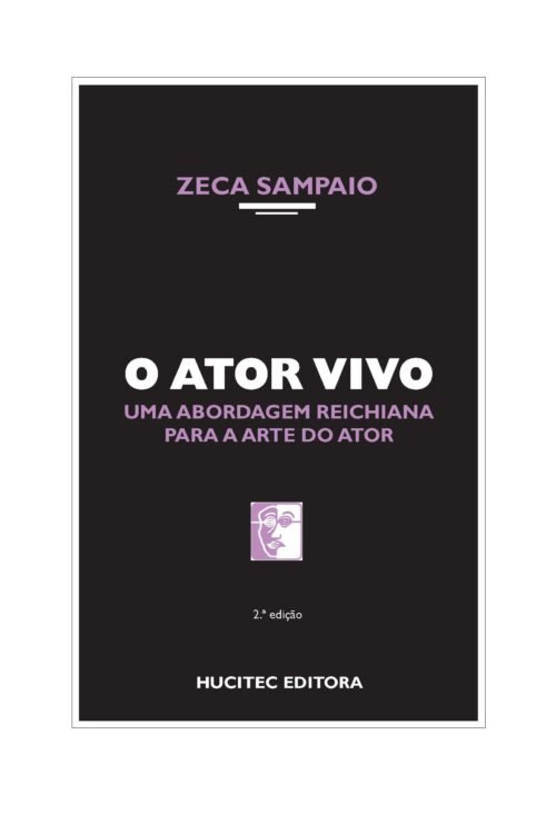 Zeca Sampaio  |  O Ator Vivo: uma abordagem Reichiana para a arte do ator